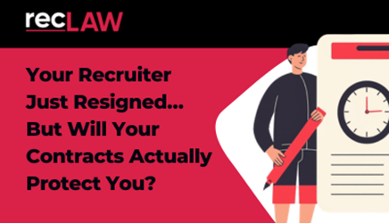 Your Recruiter Just Resigned… But Will Your Contracts Actually Protect You?