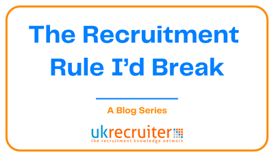 The Recruitment Rule I’d Break Graphic saying The Recruitment Rule I'd Break